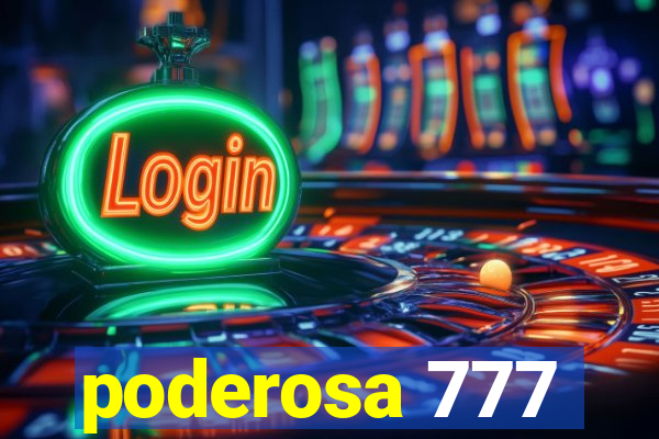 poderosa 777